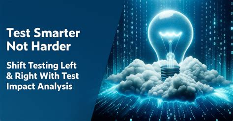 Test Smarter, Not Harder: Shift Testing Left & Right With Test Impact 